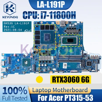 GH53G LA-L191P Pre Acer PT315-53 Notebook Doske SRKT3 i7-11800H GN20-E3-A1RTX3060 6 G Notebook Doske Plný Testované