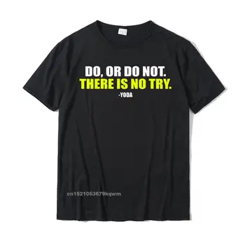 Robiť Alebo Nie Nie Je Try - Zábavné Cvičenie T-Shirt Pohode Vlastné Topy Tees Zľava Bavlna pánske Tričko